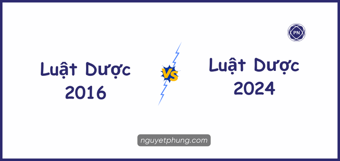 Luật Dược 2024. So sánh chi tiết sửa đổi Luật Dược 2024 và 2016