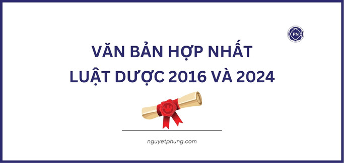 Luật Dược 2024: Văn bản hợp nhất Luật Dược 2016 và Luật Dược 2024