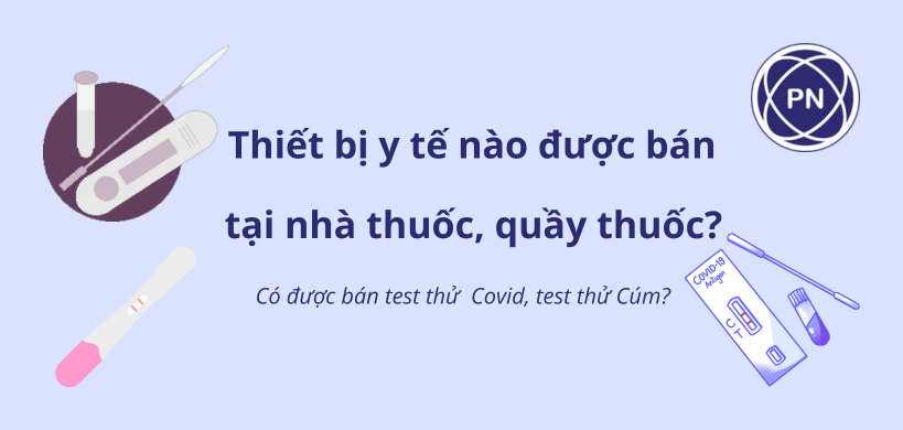 Các loại thiết bị y tế được phép bán tại nhà thuốc và quầy thuốc