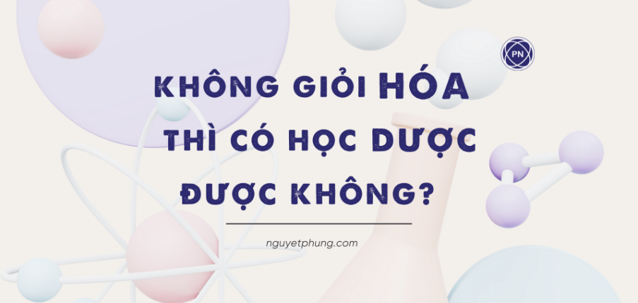 Không giỏi hóa có học được ngành Dược không