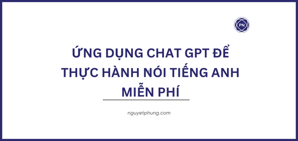 Ứng dụng Chat GPT để thực hành nói tiếng Anh